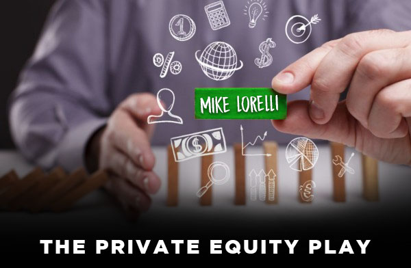 Mike loreli private equity play
